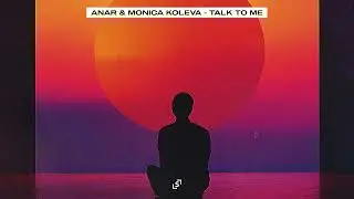 ANAR & MONICA KOLEVA - TALK TO ME [Tech House / Bass House]