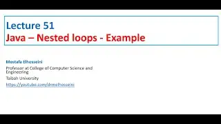 Lecture 51 Java | Loop [ Nested Loop - Example 01 ] بالعربي