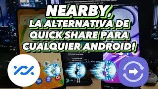 Nearby, La Alternativa a Quick Share Para Compartir Fotos y Videos Con CUALQUIER ANDROID!