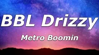 Metro Boomin - BBL Drizzy (Lyrics) - "BBL Drizzy, BBL Drizzy, ooh"