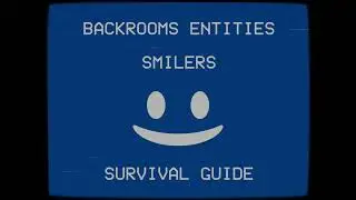 Backrooms Entities Survival Guide | Smilers