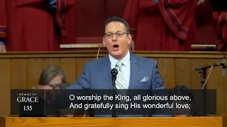 O Worship the King (Hymn 135) - Grace Community Church Congregation and Choir