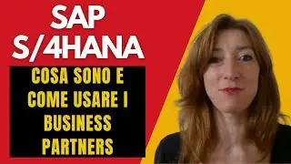 Tutorial in italiano SAP S/4HANA: cosa sono e come usare i Business Partners