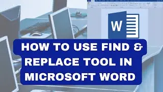 HOW TO USE FIND AND REPLACE TOOL IN MICROSOFT WORD | LESSON 9