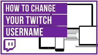 How To Change Your Twitch Username