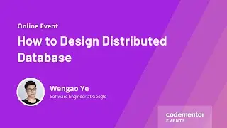 How to Design Distributed Database | Wengao Ye | Software Engineer at Google