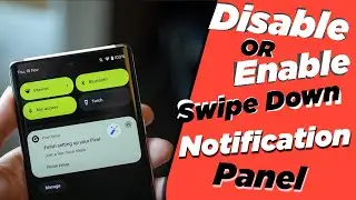 How to Enable OR Disable Swipe Down For Notification Panel