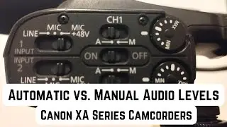 Automatic vs. Manual Audio Level Control - Canon XA Series Camcorders (XA40)