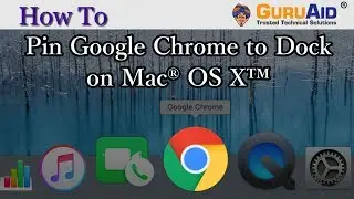 How to Pin Google Chrome to Dock on Mac® OS X™ -  GuruAid