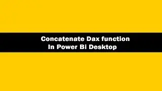 Concatenate Function DAX - DAX Concatenate Function In Power BI Desktop | Concatenate DAX Tutorials