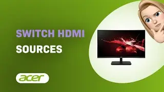 How to Easily Switch HDMI Sources on Acer ED270R Monitor