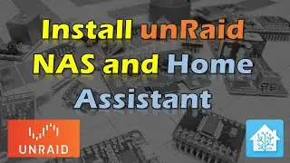 How to install unRaid NAS and Home Assistant