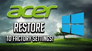 How to restore Acer laptop to factory settings in Windows 10/8/7