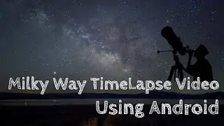 How to Shoot a Stunning Milky Way Timelapse Video using Smartphone | Muz21 Tech