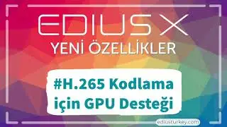 EDIUS X Yeni Özellikler - 