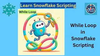 WHILE Loops in Snowflake Scripting Explained | Practical Examples| Snowflake |SQL