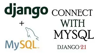 Connect Django App to MYSQL Database | Django 2.1 Tutorials