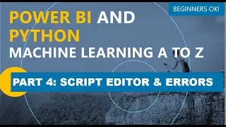 Power BI and Python Machine Learning A to Z: Part 4: Power BI Script Editor and Editors