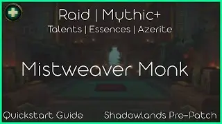 9.0 Shadowlands Pre-patch Quickstart Guide [Mistweaver Monk]