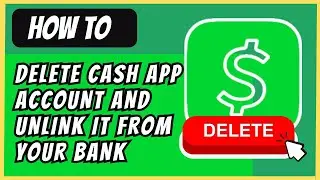 How to Delete Your Cash App Account and Unlink Your Bank (2024 Guide)