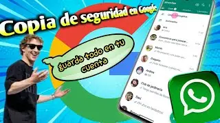 como guardar mensajes y contactos de Whatsapp en tu cuenta de Google / hacer una copia de seguridad