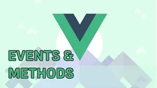 EVENTS & METHODS | VueJS | Learning the Basics