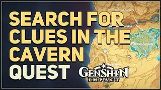 Search for clues in the cavern Genshin Impact