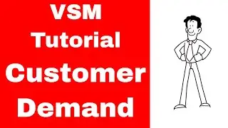 How to Do Value Stream Mapping - Lesson 2 - The Customer Demand