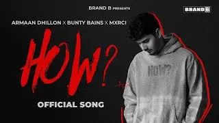 Armaan Dhillon - How (official Audio) Mxrci, Bunty Bains, New Punjabi Song 2023, Latest Punjabi Song