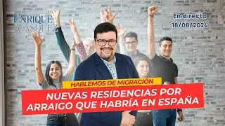 Estas son las nuevas residencias por arraigo que habría en España muy pronto - En Vivo 18/08/2024