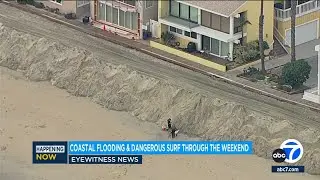 Dangerous surf, coastal flooding expected in SoCal through weekend