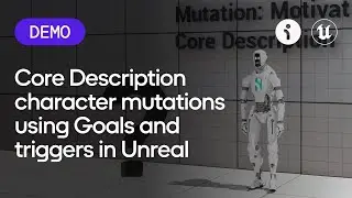 Demo: Core Description character mutations using Goals and triggers in Unreal