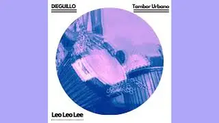 DIEGUILLO Ft. Tambor Urbano - Leo Leo Lee