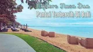 Liburan Ke Bali ! Pantai Terbersih Di Bali - Situasi Pantai Nusa Dua Hari Ini