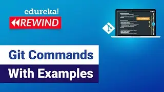 Git Commands With Examples | Git Branching & Merging | DevOps Training | Edureka Rewind