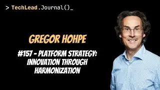 #157 - Platform Strategy: Innovation Through Harmonization - Gregor Hohpe