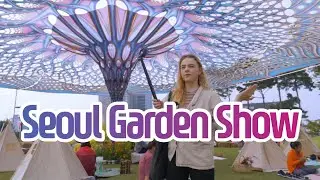 Seoul Guide | 9. Seoul Garden Show 🌷