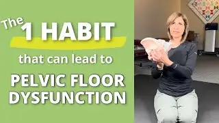 The ONE Habit That Can Lead to PELVIC FLOOR DYSFUNCTION