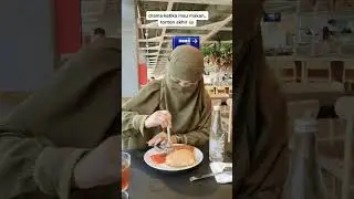 ketika makan makan pakai cadar tonton sampai akhir 