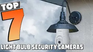 Top 7 Light Bulb Security Cameras for Ultimate Home Safety