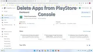 How to Delete or Unpublish Apps on Google Play Console