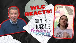 WLC Reacts! to No Afterlife Makes Life MaGiCaL!