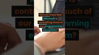 Did you know that Microsoft is controlling much of our programming ecosystem?