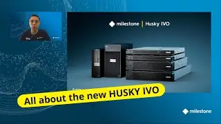 The New Milestone Husky IVO introduction webinar