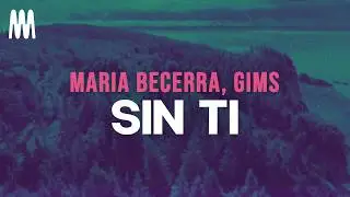 Maria Becerra, GIMS - SIN TI (Letra/Lyrics)