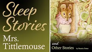 "Mrs. Tittlemouse" and Other Stories | Calm Reading for Grownups to Help You Sleep