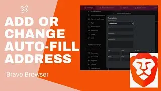 How To Change Auto-Fill Address In Brave Browser