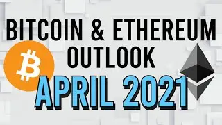 APRIL 2021 BITCOIN & ETHEREUM OUTLOOK! 👀