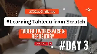 #30daychallenge of  Learning #Tableau  Day 3  -Repository and Workspace