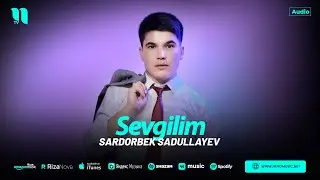 Sardorbek Sadullayev - Sevgilim (audio 2024)